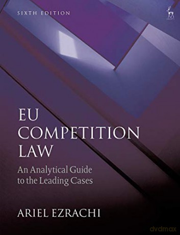 EU Competition Law: An Analytical Guide to the Leading Cases - Ariel Ezrachi [KSIĄŻKA]