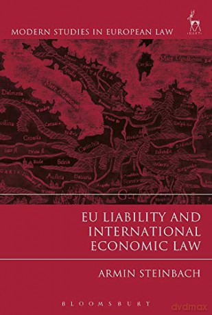 EU Liability and International Economic Law (Modern Studies in European Law) - Armin Steinbach [KSIĄŻKA]