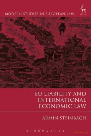 EU Liability and International Economic Law (Modern Studies in European Law): 74 - Armin Steinbach [KSIĄŻKA]