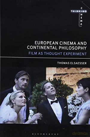 European Cinema and Continental Philosophy: Film as Thought Experiment (Thinking Cinema) - Thomas Elsaesser [KSIĄŻKA]
