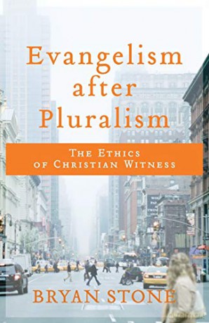 Evangelism after Pluralism: The Ethics of Christian Witness - Bryan Stone [KSIĄŻKA]