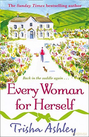 Every Woman For Herself: The hilarious romantic comedy from the Sunday Times bestseller - Trisha Ashley [KSIĄŻKA]