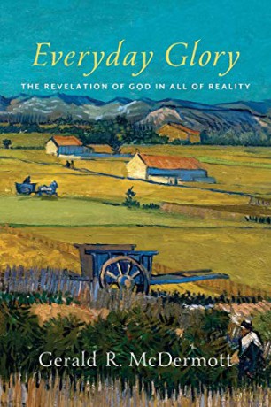 Everyday Glory: The Revelation of God in All of Reality - Gerald R. McDermott [KSIĄŻKA]