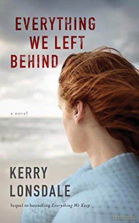 Everything We Left Behind: A Novel: 2 - Kerry Lonsdale [KSIĄŻKA]