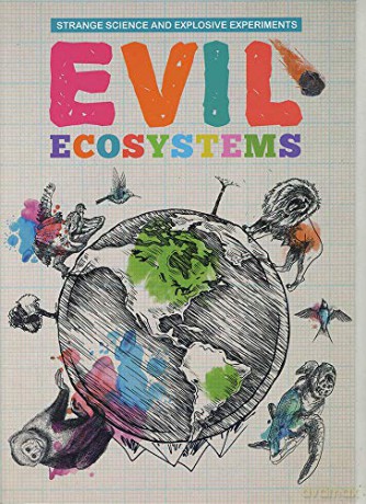 Evil Ecosystems (Strange Science and Explosive Experiments) - Mike Clark [KSIĄŻKA]
