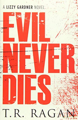 Evil Never Dies: 6 (Lizzy Gardner) - T.R. Ragan [KSIĄŻKA]