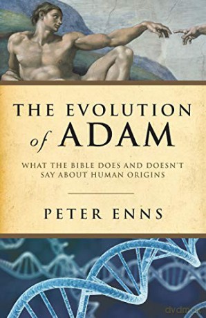 Evolution of Adam: What the Bible Does and Doesn't Say about Human Origins - Peter Enns [KSIĄŻKA]