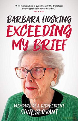 Exceeding My Brief: Memoirs of a Disobedient Civil Servant - Barbara Hosking [KSIĄŻKA]