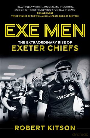 Exe Men: The Extraordinary Rise of the Exeter Chiefs - Rob Kitson [KSIĄŻKA]