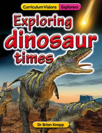 Exploring Dinosaur Times (Curriculum Visions) - Brian Knapp [KSIĄŻKA]