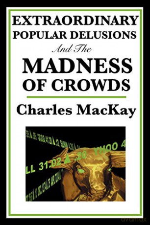 Extraordinary Popular Delusions and the Madness of Crowds - Charles MacKay [KSIĄŻKA]