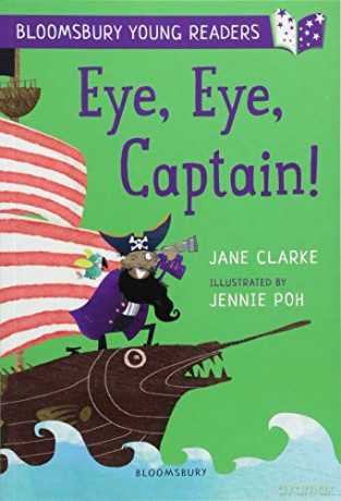 Eye, Eye, Captain! A Bloomsbury Young Reader: Gold Book Band (Bloomsbury Young Readers) - Jane Clarke [KSIĄŻKA]