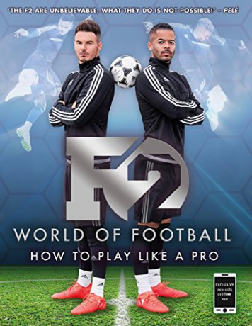 F2 World of Football: How to Play Like a Pro - F2 Freestylers [KSIĄŻKA]