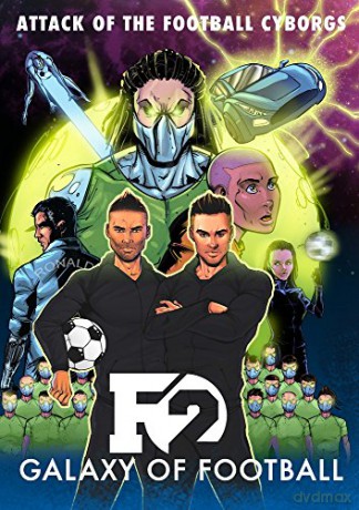 F2: Galaxy of Football: Attack of the Football Cyborgs (THE FOOTBALL BOOK OF THE YEAR!) - The F2 [KOMIKS]