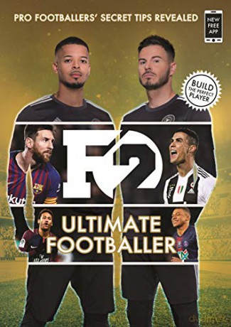 F2: Ultimate Footballer: BECOME THE PERFECT FOOTBALLER WITH THE F2'S NEW BOOK!: (Skills Book 4) - The F2 [KSIĄŻKA]