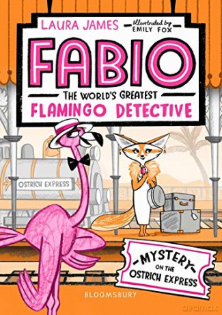 Fabio The World's Greatest Flamingo Detective: Mystery on the Ostrich Express - Laura James [KSIĄŻKA]