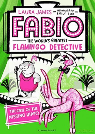 Fabio The World's Greatest Flamingo Detective: The Case of the Missing Hippo - Laura James [KSIĄŻKA]