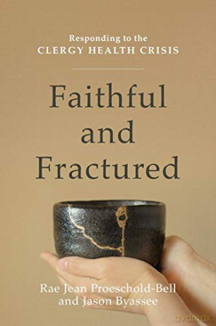 Faithful and Fractured: Responding to the Clergy Health Crisis - Rae Jean Proeschold-Bell [KSIĄŻKA]