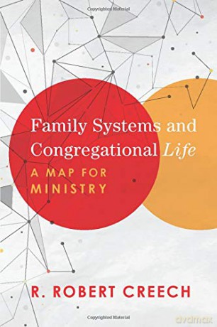 Family Systems and Congregational Life: A Map for Ministry - Creech [KSIĄŻKA]