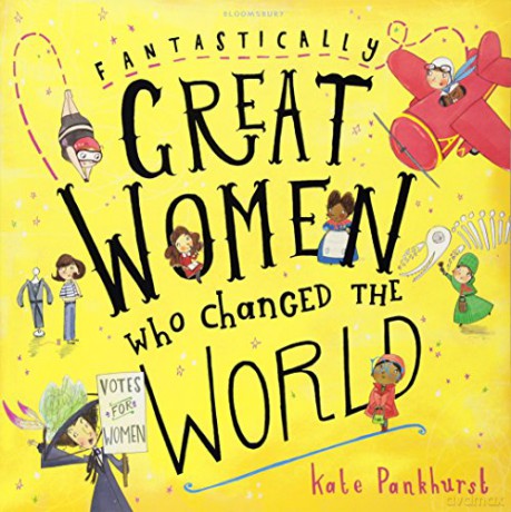 Fantastically Great Women Who Changed The World: 1 - Kate Pankhurst [KSIĄŻKA]