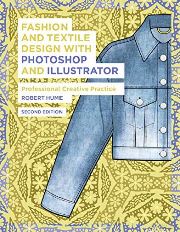 Fashion and Textile Design with Photoshop and Illustrator: Professional Creative Practice - Robert Hume [KSIĄŻKA]