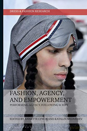 Fashion, Agency and Empowerment: Performing Agency, Following Script (Dress and Fashion Research) - Annette Lynch [KSIĄŻKA]