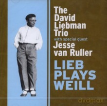 David Liebman Trio + Jesse van Ruller: Lieb Plays Weill [CD]