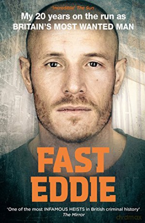 Fast Eddie: My 20 Years on the Run as Britain's Most Wanted Man - Eddie Maher [KSIĄŻKA]