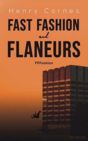 Fast Fashion and Flaneurs: FFFashion - Henry Cornes [KSIĄŻKA]