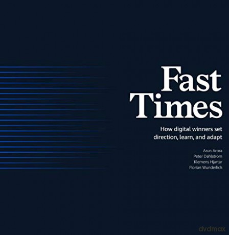 Fast Times: How Digital Winners Set Direction, Learn, and Adapt - Arun Arora [KSIĄŻKA]