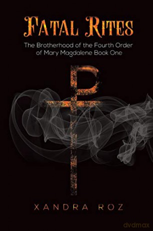 Fatal Rites:The Brotherhood of the Fourth Order of Mary Magdalene Book One - Xandra Roz [KSIĄŻKA]