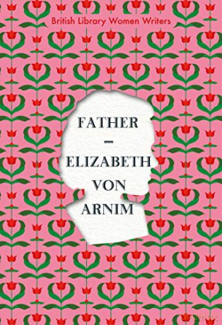 Father (British Library Women Writers) - Elizabeth von Arnim [KSIĄŻKA]