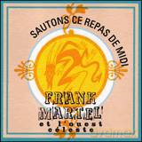 Frank Martel et L'ouest Celeste: Sautons ce Repas de Midi new [CD]