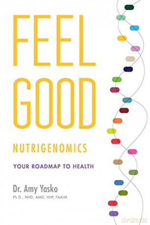 Feel Good Nutrigenomics - Dr Amy Yasko [KSIĄŻKA]