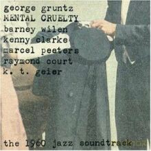 George Gruntz, Barney Wilen, Kenny Clarke, Marcel Peeters, Raymond Court, K. T. Geier: Mental Cruelty (The 1960 Jazz Soundtrack) [CD]