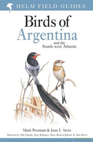 Field Guide to the Birds of Argentina and the Southwest Atlantic (Helm Field Guides) - Juan Ignacio Areta [KSIĄŻKA]