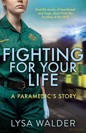Fighting For Your Life: A paramedic's story - Lysa Walder [KSIĄŻKA]