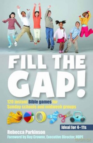 Fill the Gap!: 120 instant Bible games for Sunday schools and midweek groups - Rebecca Parkinson [KSIĄŻKA]
