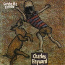 Charles Hayward: Survive The Gesture [CD]