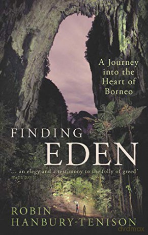 Finding Eden: A Journey Into the Heart of Borneo - Robin Hanbury-Tenison [KSIĄŻKA]