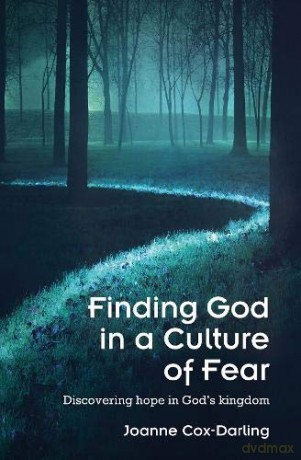 Finding God in a Culture of Fear: Discovering hope in God's kingdom - Joanne Cox-Darling [KSIĄŻKA]