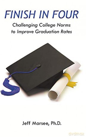 Finish in Four: Challenging College Norms to Improve Graduation Rates - Jeff Marsee [KSIĄŻKA]