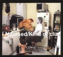 I N Fused: Kind of Clue [CD]