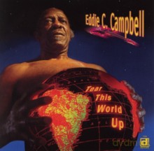 Eddie C. Campbell: Tear This World Up [CD]