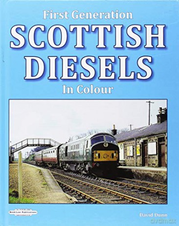 First Generation Scottish Diesels in Colour - David Dunn [KSIĄŻKA]