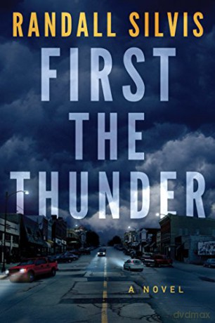 First the Thunder - Randall Silvis [KSIĄŻKA]
