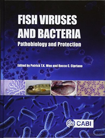 Fish Viruses and Bacteria: Pathobiology and Protection - Patrick T K Woo [KSIĄŻKA]