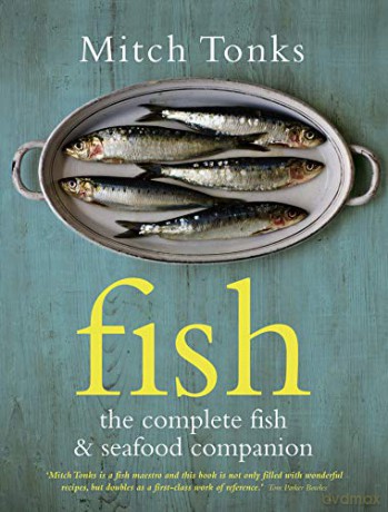 Fish: The Complete Fish and Seafood Companion - Mitch Tonks [KSIĄŻKA]