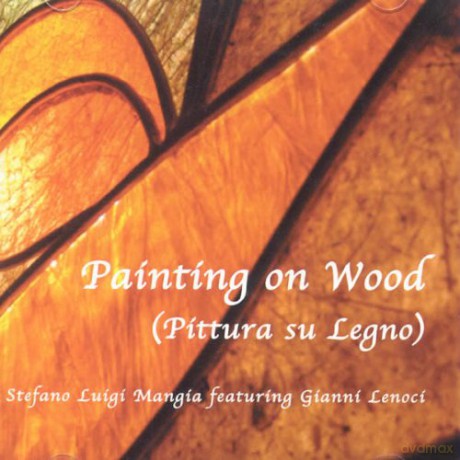 Stefano Luigi Mangia featuring Gianni Lenoci: Painting on Wood (Pittura Su Legno) [CD]