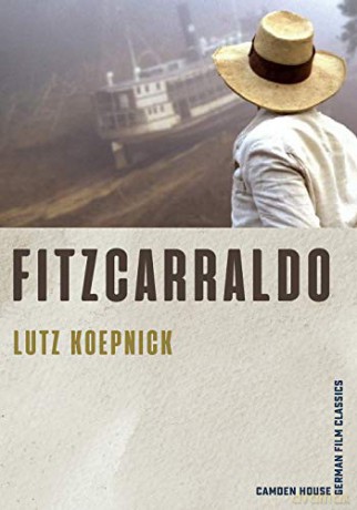 Fitzcarraldo (Camden House German Film Classics): VOLUME 1 - Lutz Koepnick [KSIĄŻKA]
